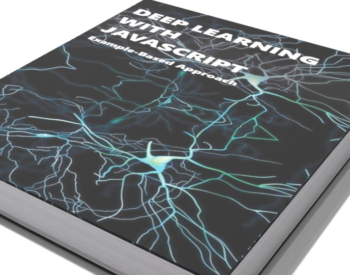 Deep Learning with Javascript: Example-Based Approach preview