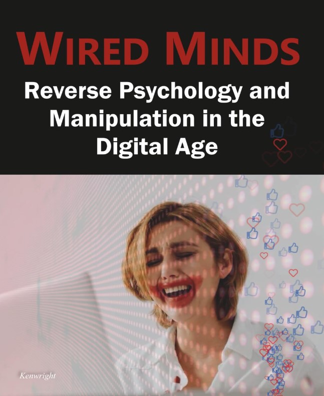 Wired Minds: Reverse Psychology and Manipulation in the Digital Age (Paperback) Cover